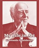 Stanislavsky, Knostantin: My Life in Art