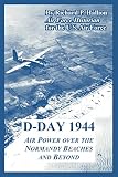 Hallion, Richard P.: D-day 1944: Air Power Over The Normandy Beaches And Beyond