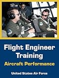 United States Air Force: Flight Engineer Training: Aircraft Performance
