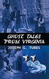 Tubbs, Joseph G.: Ghost Tales from Virginia