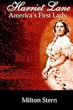 Stern, Milton: Harriet Lane, America's First Lady