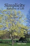 Lopez, Clary: Simplicity Richness of Life Lopez, Clary: Simplicity Richness of Life