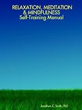 Smith, Jonathan C.: Relaxation, Meditation & Mindfulness Self-training Manual
