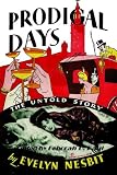 Nesbit, Evelyn: Prodigal Days - the Untold Story of Evel