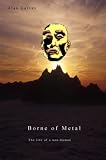 Garvey, Alan: Borne of Metal Garvey, Alan: Borne of Metal