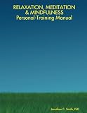 Smith, Jonathan: Relaxation, Meditation & Mindfulness Personal-training Manual