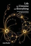 Fletcher, Andy: Life, the Universe and Everything: Investigating God and the New Physics Fletcher, Andy: Life, the Universe and Everything: Investigating God and the New Physics