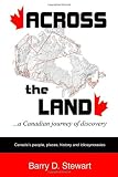 Stewart, Barry D.: Across The Land: A Canadian Journey Of Discovery