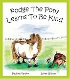 Mardon, Pauline: Podge the Pony Learns to Be Kind