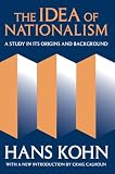 The Idea of Nationalism : A Study in Its Origins and Background (1412804760) by Kohn, Hans Kohn, Hans: The Idea of Nationalism : A Study in Its Origins and Background