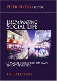 Kivisto, Peter: Illuminating Social Life: Classical and Contemporary Theory Revisited