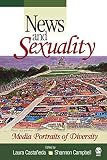Campbell, Shannon: News And Sexuality: Media Portraits of Diversity Campbell, Shannon: News And Sexuality: Media Portraits of Diversity