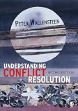 Wallensteen, Peter: Understanding Conflict Resolution: War, Peace and the Global System Wallensteen, Peter: Understanding Conflict Resolution: War, Peace and the Global System