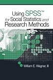 Wagner, Billy: Using Spss for Social Statistics And Research Methods
