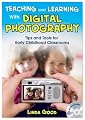 Teaching and Learning With Digital Photography: Tips and Tools for Early Childhood Classrooms