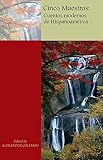 Coleman, Alexander: Cinco Maestros: Cuentos Modernos De Hispanoamerica, Custom Coleman, Alexander: Cinco Maestros: Cuentos Modernos De Hispanoamerica, Custom