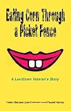Harvey, Helen: Eating Corn Through a Picket Fence: A Levittown Veteran's Story