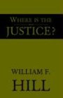Hill, William: Where Is The Justice?