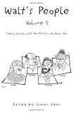 Ghez, Didier: Walt's People: Talking Disney With The Artists Who Knew Him