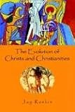 Raskin, Jay: The Evolution of Christs And Christianities Raskin, Jay: The Evolution of Christs And Christianities