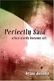 douthit, brian: Perfectly Said: When Words Become Art douthit, brian: Perfectly Said: When Words Become Art