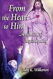 Wilkerson, Judy K.: From The Heart To Him: A Collection Of Inspired Poetry