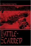 Harris, Raymond C.: Battle-scarred