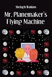 Watkins, Shelagh: Mr. Planemaker's Flying Machine Watkins, Shelagh: Mr. Planemaker's Flying Machine