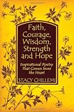 Chillemi, Stacey: Faith, Courage, Wisdom, Strength And Hope: Inspirational Poetry That Comes from the Heart Chillemi, Stacey: Faith, Courage, Wisdom, Strength And Hope: Inspirational Poetry That Comes from the Heart