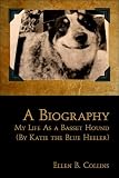 Collins, Ellen B.: A Biography: My Life As a Basset Hound