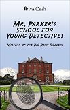 Cash, Anna: Mr. Parker's School for Young Detectives: Mystery of the Missing Egyptian Vase