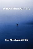 Allen, Cate: A Year Without Time
