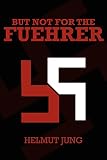 Jung, Helmet: But Not for the Fuehrer