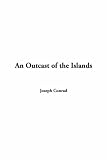 Conrad, Joseph: An Outcast Of The Islands
