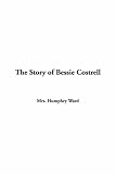 Ward, Humphry: The Story of Bessie Costrell