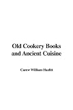 Hazlitt, William: Old Cookery Books and Ancient Cuisine