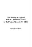Adams, George Burton: The History Of England From The Norman Conquest To The Death Of John 1066-1216 Adams, George Burton: The History Of England From The Norman Conquest To The Death Of John 1066-1216