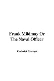Marryat, Frederick: Frank Mildmay Or The Naval Officer Marryat, Frederick: Frank Mildmay Or The Naval Officer