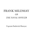 Marryat, Captain Frederick: Frank Mildmay Or The Naval Officer Marryat, Captain Frederick: Frank Mildmay Or The Naval Officer