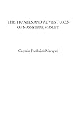 Marryat, Frederick: The Travels and Adventures of Monsieur Violet Marryat, Frederick: The Travels and Adventures of Monsieur Violet