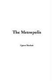 Sinclair, Upton: The Metropolis Sinclair, Upton: The Metropolis