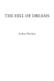 Machen, Arthur: The Hill of Dreams Machen, Arthur: The Hill of Dreams