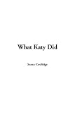 Coolidge, Susan: What Katy Did Coolidge, Susan: What Katy Did