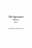 Addison, Joseph: The Spectator: Volume 1