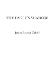 Cabell, James Branch: The Eagle's Shadow Cabell, James Branch: The Eagle's Shadow