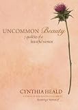Heald, Cynthia: Uncommon Beauty: 7 Qualities of a Beautuful Woman Heald, Cynthia: Uncommon Beauty: 7 Qualities of a Beautuful Woman