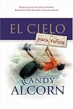Alcorn, Randy: El Cielo para Ninos/ Heaven for Kids Alcorn, Randy: El Cielo para Ninos/ Heaven for Kids