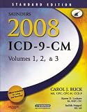 Buck, Carol J.: Saunders 2008 ICD-9-CM: Volumes 1, 2 & 3 Buck, Carol J.: Saunders 2008 ICD-9-CM: Volumes 1, 2 & 3
