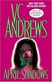Andrews, V. C.: April Shadows Andrews, V. C.: April Shadows