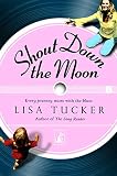Tucker, Lisa: Shout down the Moon Tucker, Lisa: Shout down the Moon